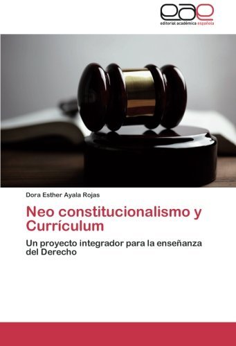 Neo Constitucionalismo Y Currículum - Dora Esther Ayala Rojas - Livros - Editorial Académica Española - 9783659084294 - 21 de dezembro de 2013