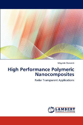 Cover for Mayank Dwivedi · High Performance Polymeric Nanocomposites: Radar Transparent Applications (Paperback Book) (2012)