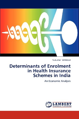 Determinants of Enrolment in Health Insurance Schemes in India: an Economic Analysis - Sukumar Vellakkal - Books - LAP LAMBERT Academic Publishing - 9783659208294 - August 17, 2012