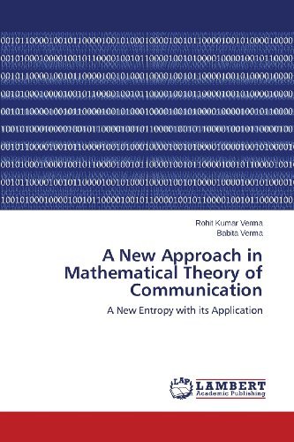 Cover for Babita Verma · A New Approach in Mathematical Theory of Communication: a New Entropy with Its Application (Paperback Book) (2013)