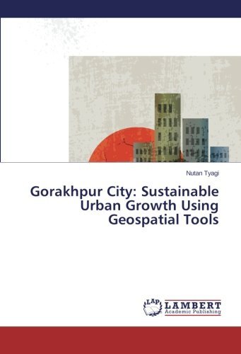 Cover for Nutan Tyagi · Gorakhpur City: Sustainable Urban Growth Using Geospatial Tools (Paperback Bog) (2014)