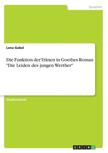 Cover for Gabel · Die Funktion der Tränen in Goethe (Bog)