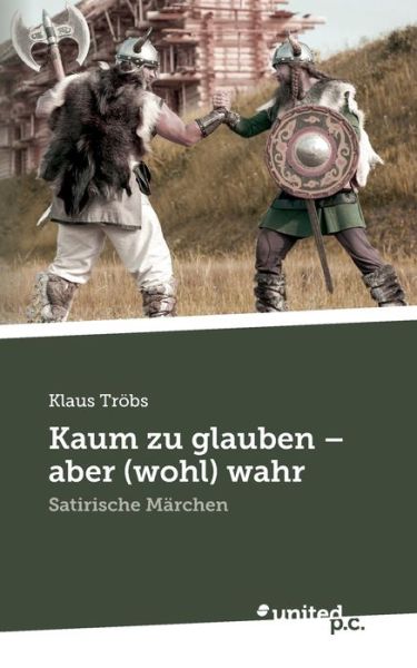 Kaum zu glauben - aber (wohl) wahr - Klaus Tröbs - Books - Bod Third Party Titles - 9783710352294 - January 18, 2022