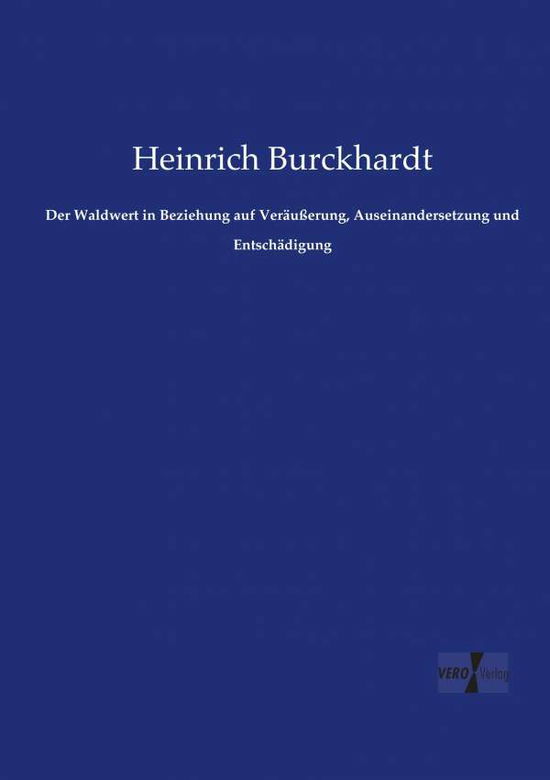 Der Waldwert in Beziehung au - Burckhardt - Books -  - 9783737223294 - November 12, 2019