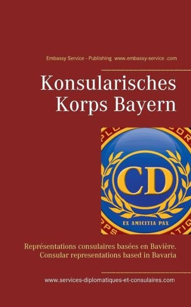 Konsularisches Korps Bayern: Representations consulaires basees en Baviere. Consular representations based in Bavaria - Lu Chu Win - Books - Books on Demand - 9783748100294 - December 27, 2018