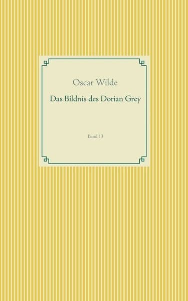 Cover for Oscar Wilde · Das Bildnis des Dorian Grey: Band 13 (Paperback Book) (2019)