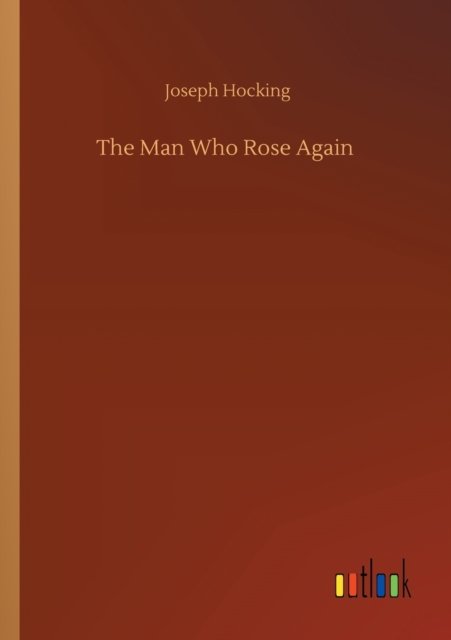 Cover for Joseph Hocking · The Man Who Rose Again (Paperback Book) (2020)