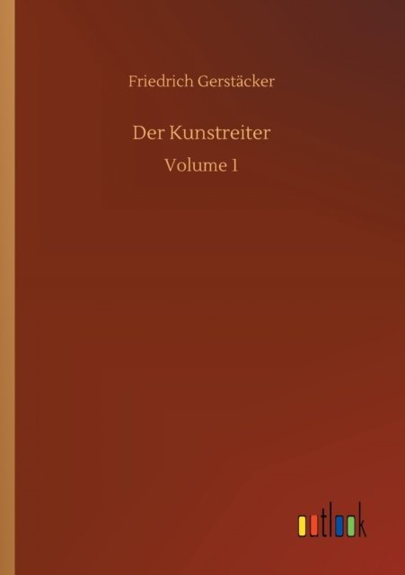 Cover for Friedrich Gerstacker · Der Kunstreiter: Volume 1 (Paperback Bog) (2020)