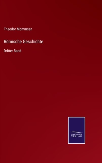 Roemische Geschichte - Theodor Mommsen - Böcker - Salzwasser-Verlag - 9783752552294 - 16 december 2021