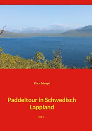 Cover for Klaus Schiegel · Paddeltour in Schwedisch Lappland (Hardcover Book) (2021)