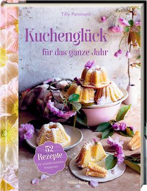 Cover for Tilly Pamment · Kuchenglück für das ganze Jahr (Book) (2024)