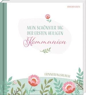 Cover for Irmgard Erath · Mein SchÃ¶nster Tag Der Ersten Heiligen Kommunion Ek 2024 (Book)