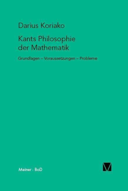 Cover for Darius Koriako · Kants Philosophie der Mathematik - Kant-Forschungen (Taschenbuch) [German edition] (1999)