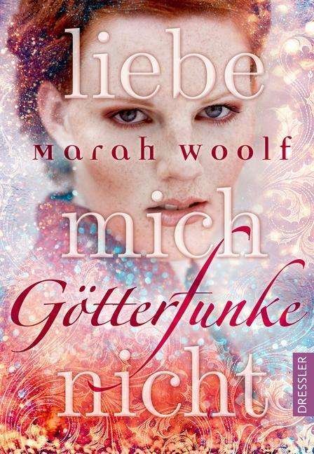 Cover for Woolf · GötterFunke. Liebe mich nicht (Buch)
