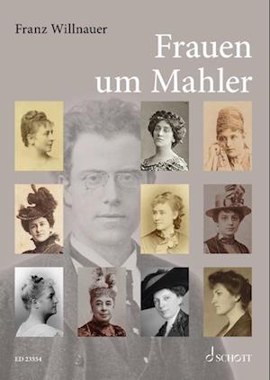 Cover for Franz Willnauer · Frauen um Mahler: Die Wegbegleiterinnen des Komponisten (Book) (2022)