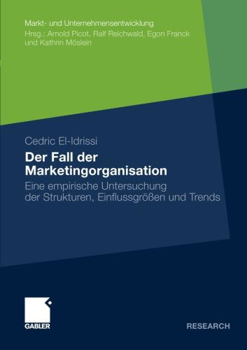 Cover for Cedric El-Idrissi · Der Fall Der Marketingorganisation: Eine Empirische Untersuchung Der Strukturen, Einflussgroessen Und Trends - Markt- Und Unternehmensentwicklung Markets and Organisations (Paperback Book) [2010 edition] (2009)