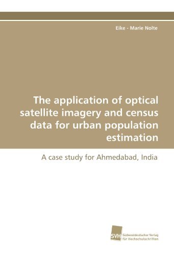 Cover for Eike - Marie Nolte · The Application of Optical Satellite Imagery and Census Data for Urban Population Estimation: a Case Study for Ahmedabad, India (Paperback Bog) (2010)