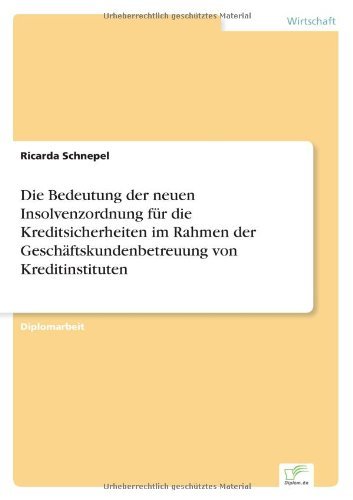 Cover for Ricarda Schnepel · Die Bedeutung der neuen Insolvenzordnung fur die Kreditsicherheiten im Rahmen der Geschaftskundenbetreuung von Kreditinstituten (Paperback Book) [German edition] (2003)