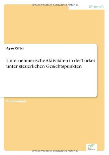 Cover for Ayse Ciftci · Unternehmerische Aktivitaten in der Turkei unter steuerlichen Gesichtspunkten (Paperback Book) [German edition] (2006)