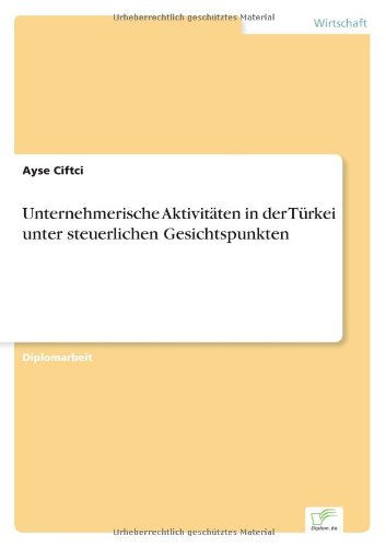 Cover for Ayse Ciftci · Unternehmerische Aktivitaten in der Turkei unter steuerlichen Gesichtspunkten (Pocketbok) [German edition] (2006)