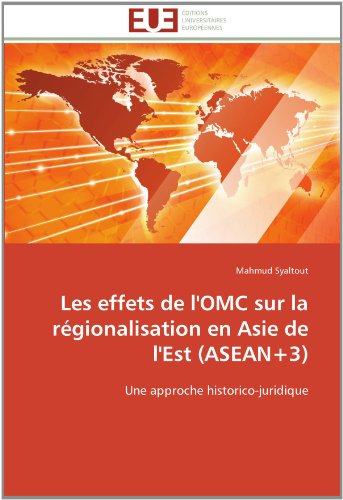 Cover for Mahmud Syaltout · Les Effets De L'omc Sur La Régionalisation en Asie De L'est (Asean+3): Une Approche Historico-juridique (Paperback Book) [French edition] (2018)