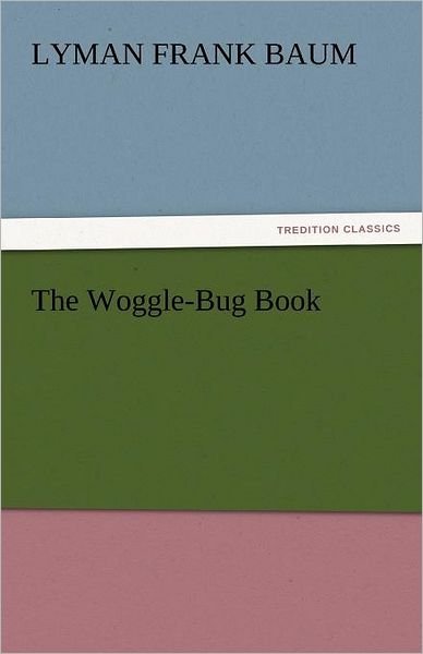 Cover for Lyman Frank Baum · The Woggle-bug Book (Tredition Classics) (Paperback Book) (2011)