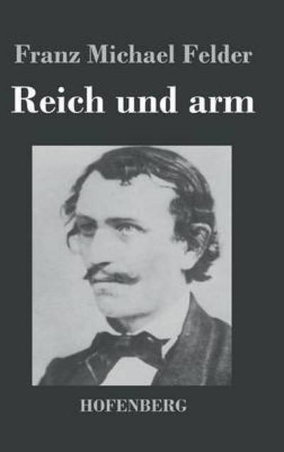 Cover for Franz Michael Felder · Reich Und Arm (Hardcover Book) (2016)