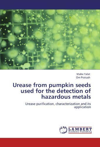 Urease from  Pumpkin Seeds Used for the Detection of Hazardous Metals: Urease Purification, Characterization and Its Application - Om Prakash - Livros - LAP LAMBERT Academic Publishing - 9783846532294 - 13 de dezembro de 2011