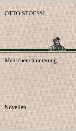 Cover for Otto Stoessl · Menschendammerung - Novellen (Hardcover Book) [German edition] (2012)