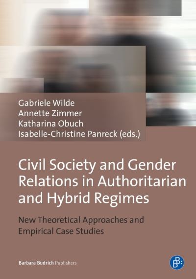 Cover for Civil Society and Gender Relations in Authoritarian and Hybrid Regimes: New Theoretical Approaches and Empirical Case Studies (Paperback Book) (2018)