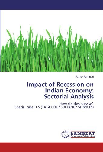 Impact of Recession on Indian Economy:  Sectorial Analysis: How Did They Survive?  Special Case Tcs (Tata Counsultancy Services) - Fazlur Rahman - Books - LAP LAMBERT Academic Publishing - 9783848426294 - March 2, 2012