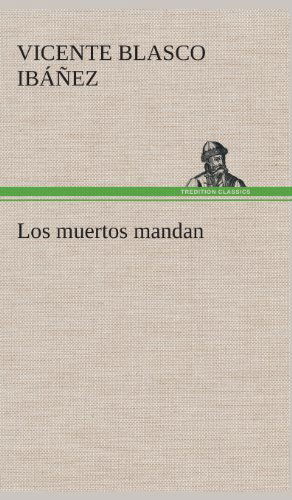 Cover for Vicente Blasco Ibanez · Los Muertos Mandan (Gebundenes Buch) [Spanish edition] (2013)