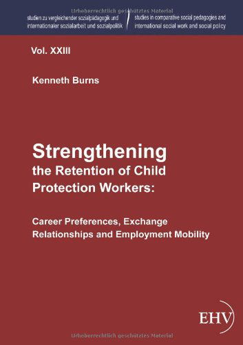 Cover for Kenneth Burns · Strengthening the Retention of Child Protection Workers: Career Preferences, Exchange Relationships and Employment Mobility (Paperback Book) [German edition] (2012)