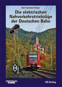 Cover for Karl G. Baur · Die elektrischen Nahverkehrstriebzüge der Deutschen Bahn (Hardcover Book) (2010)