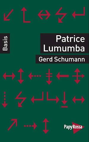 Patrice Lumumba - Gerd Schumann - Books - PapyRossa Verlag - 9783894388294 - March 1, 2024