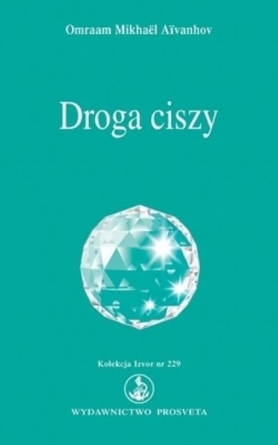 Cover for Omraam Mikhael Aivanhov · Droga ciszy (Taschenbuch) (2022)