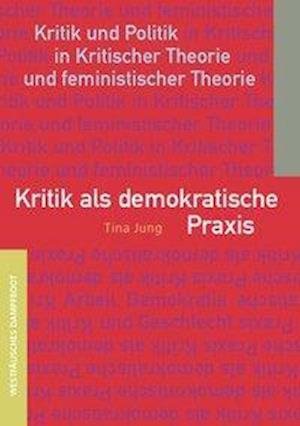 Kritik als demokratische Praxis - Jung - Bøker -  - 9783896917294 - 