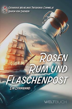 Cover for Gerardus Wilhelmus Theodorus Cornielje Baron von Sachsen · Rosen, Rum und Flaschenpost (Book) (2024)