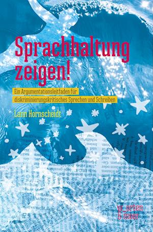 Sprachhaltung zeigen! - Lann Hornscheidt - Bücher - w_orten & meer - 9783945644294 - 1. Dezember 2021