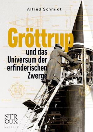 Gröttrup und das Universum der erfinderischen Zwerge - Alfred Schmidt - Books - STROUX edition - 9783948065294 - October 25, 2022