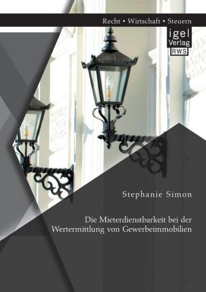 Cover for Stephanie Simon · Die Mieterdienstbarkeit Bei Der Wertermittlung Von Gewerbeimmobilien (Paperback Book) [German edition] (2014)