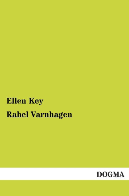 Rahel Varnhagen - Ellen Key - Kirjat - DOGMA - 9783955078294 - lauantai 22. joulukuuta 2012