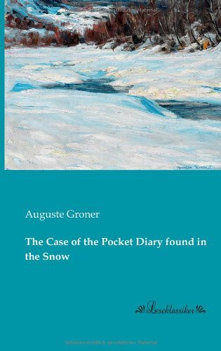Cover for Auguste Groner · The Case of the Pocket Diary Found in the Snow (Pocketbok) (2013)