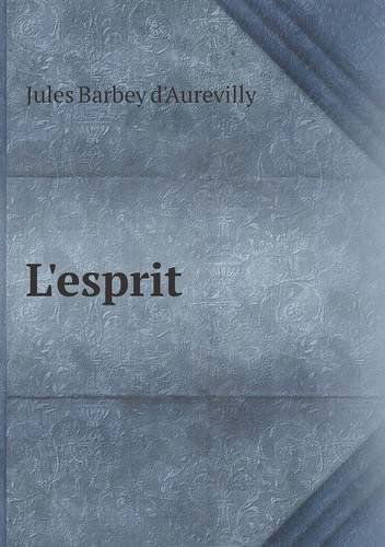 L'esprit - Jules Barbey D'aurevilly - Książki - Book on Demand Ltd. - 9785518978294 - 2014