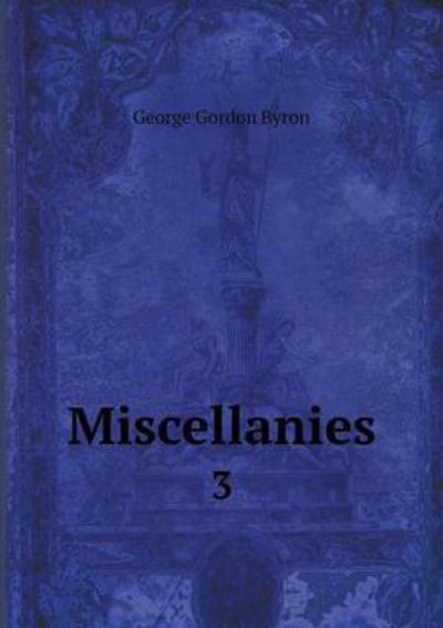 Cover for George Gordon Byron · Miscellanies 3 (Paperback Book) (2015)