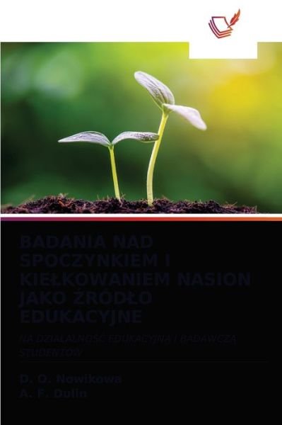 Cover for D O Nowikowa · Badania Nad Spoczynkiem I Kielkowaniem Nasion Jako ?rodlo Edukacyjne (Paperback Bog) (2021)