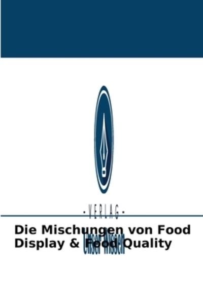 Cover for M Par Aditya N Putra · Die Mischungen von Food Display &amp; Food Quality (Paperback Book) (2021)