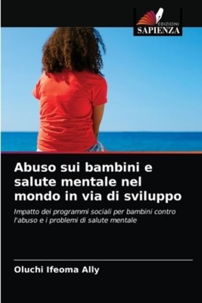 Cover for Oluchi Ifeoma Ally · Abuso sui bambini e salute mentale nel mondo in via di sviluppo (Paperback Book) (2021)