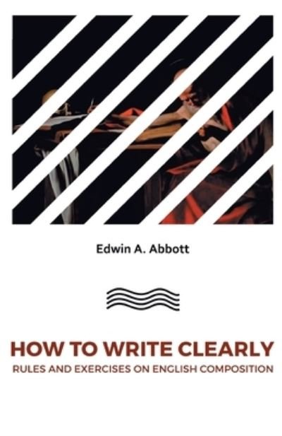Cover for Edwin A Abbott · How to Write Clearlyrules and Exercises on English Composition (Paperback Book) (2021)