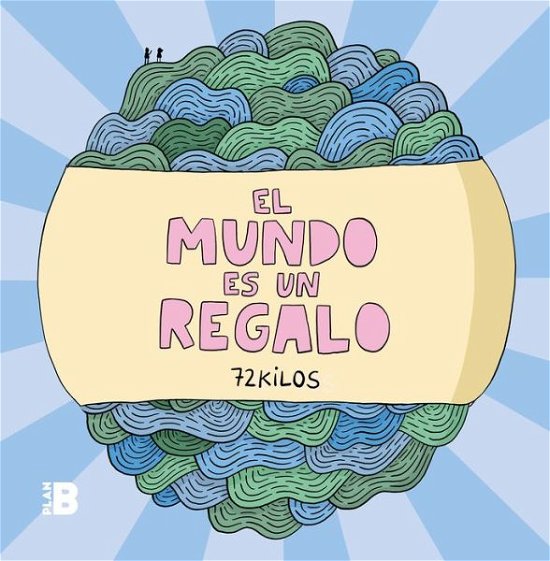 Cover for 72 Kilos · El mundo es un regalo / The world is a gift (Hardcover bog) (2020)